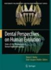 Dental Perspectives on Human Evolution : State of the Art Research in Dental Paleoanthropology - eBook
