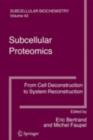 Subcellular Proteomics : From Cell Deconstruction to System Reconstruction - eBook
