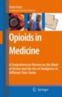 Opioids in Medicine : A Comprehensive Review on the Mode of Action and the Use of Analgesics in Different Clinical Pain States - eBook