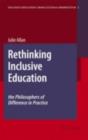 Rethinking Inclusive Education: The Philosophers of Difference in Practice - eBook