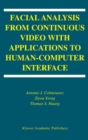 Facial Analysis from Continuous Video with Applications to Human-Computer Interface - eBook