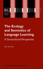 The Ecology and Semiotics of Language Learning : A Sociocultural Perspective - eBook