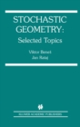 Stochastic Geometry : Selected Topics - eBook