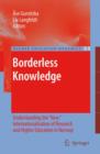 Borderless Knowledge : Understanding the "New" Internationalisation of Research and Higher Education in Norway - eBook