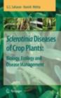 Sclerotinia Diseases of Crop Plants: Biology, Ecology and Disease Management - eBook