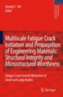 Multiscale Fatigue Crack Initiation and Propagation of Engineering Materials: Structural Integrity and Microstructural Worthiness : Fatigue Crack Growth Behaviour of Small and Large Bodies - eBook