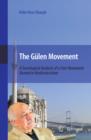 The Gulen Movement : A Sociological Analysis of a Civic Movement Rooted in Moderate Islam - eBook