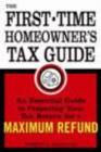 The First-Time Homeowner's Tax Guide : An Essential Guide to Preparing Your Tax Return for a Maximum Refund - eBook