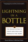 Lightning in a Bottle : The Proven System to Create New Ideas and Products That Work - eBook