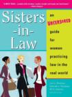 Sisters-in-Law : An Uncensored Guide for Women Practicing Law in the Real World - eBook