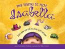 My Name Is Not Isabella : Just How Big Can a Little Girl Dream? - eBook