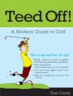 Teed Off! : A Modern Guide to Golf - eBook