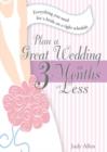 Plan a Great Wedding in Three Months or Less : Everything You Need for a Bride on a Tight Schedule - eBook