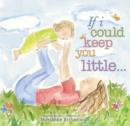 If I Could Keep You Little... - eBook