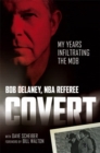 Covert : My Years Infiltrating the Mob - eBook