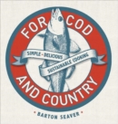 For Cod and Country : Simple, Delicious, Sustainable Cooking - Book
