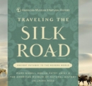 Traveling the Silk Road : Ancient Pathway to the Modern World - Book