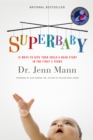SuperBaby : 12 Ways to Give Your Child a Head Start in the First 3 Years - eBook