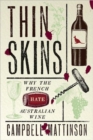 Thin Skins : Why the French Hate Australian Wine - Book