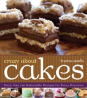 Crazy About Cakes : 300 Delectable Recipes for Every Occasion - eBook