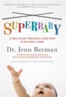 SuperBaby : 12 Ways to Give Your Child a Head Start in the First 3 Years - Book