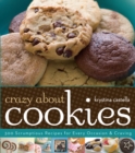 Crazy About Cookies : 300 Scrumptious Recipes for Every Occasion & Craving - eBook