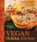 Vegan Holiday Kitchen : More than 200 Delicious, Festive Recipes for Special Occasions - eBook