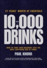 10,000 Drinks : How to Turn Your Basement Into the Most Happening Bar in Town! - eBook