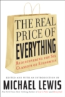 The Real Price of Everything : Rediscovering the Six Classics of Economics - eBook