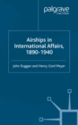 Airships in International Affairs 1890 - 1940 - eBook