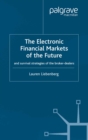 The Electronic Financial Markets of the Future : Survival Strategies of the Broker-Dealers - eBook