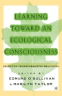Learning Toward an Ecological Consciousness : Selected Transformative Practices - Book