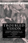 Troubled Vision : Gender, Sexuality and Sight in Medieval Text and Image - Book