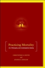 Practicing Mortality : Art, Philosophy, and Contemplative Seeing - Book