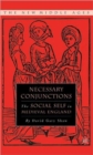 Necessary Conjunctions : The Social Self in Medieval England - Book