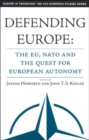 Defending Europe : The EU, NATO, and the Quest for European Autonomy - Book