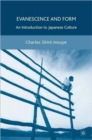 Evanescence and Form : An Introduction to Japanese Culture - Book
