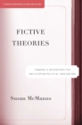 Fictive Theories : Towards a Deconstructive and Utopian Political Imagination - eBook