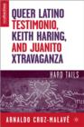 Queer Latino Testimonio, Keith Haring, and Juanito Xtravaganza : Hard Tails - Book