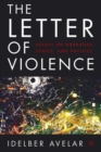 The Letter of Violence : Essays on Narrative, Ethics, and Politics - eBook