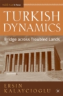 Turkish Dynamics : Bridge Across Troubled Lands - eBook