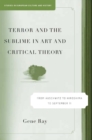 Terror and the Sublime in Art and Critical Theory : From Auschwitz to Hiroshima to September 11 - eBook
