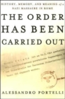 The Order Has Been Carried Out : History, Memory, and Meaning of a Nazi Massacre in Rome - Book