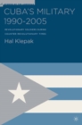 Cuba's Military 1990-2005 : Revolutionary Soldiers During Counter-Revolutionary Times - eBook