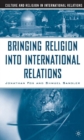 Bringing Religion Into International Relations - eBook
