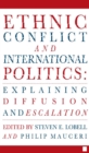 Ethnic Conflict and International Politics: Explaining Diffusion and Escalation - eBook