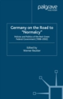 Germany on the Road to Normalcy : Policies and Politics of the Red-Green Federal Government (1998-2002) - eBook