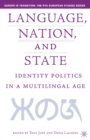 Language, Nation and State : Identity Politics in a Multilingual Age - eBook
