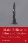 Make Believe in Film and Fiction : Visual vs. Verbal Storytelling - eBook