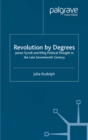 Revolution by Degrees : James Tyrrell and Whig Political Thought in the Late Seventeenth Century - eBook